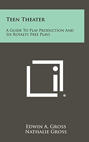 Teen Theater A Guide to Play Production and Six Royalty Free Plays