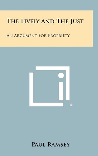 The Lively And The Just An Argument For Propriety