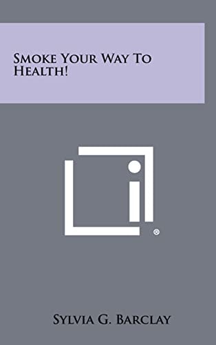 Smoke Your Way To Health!