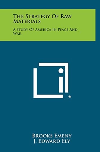 The Strategy of Raw Materials A Study of America in Peace and War