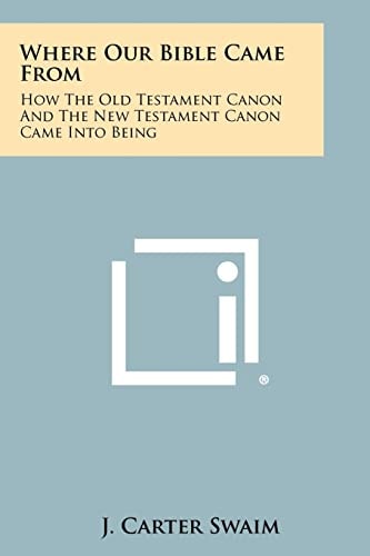 Where Our Bible Came From How The Old Testament Canon And The New Testament Canon Came Into Being