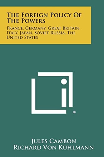 The Foreign Policy Of The Powers France, Germany, Great Britain, Italy, Japan, Soviet Russia, The United States