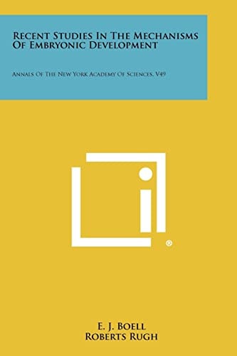 Recent Studies in the Mechanisms of Embryonic Development Annals of the New York Academy of Sciences, V49