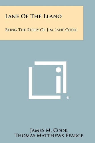 Lane Of The Llano Being The Story Of Jim Lane Cook