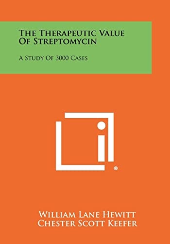 The Therapeutic Value of Streptomycin A Study of 3000 Cases