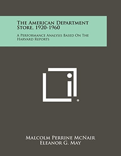 The American Department Store, 1920-1960 A Performance Analysis Based on the Harvard Reports