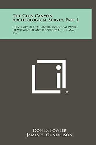The Glen Canyon Archeological Survey, Part 1 University Of Utah Anthropological Papers, Department Of Anthropology, No. 39, May, 1959