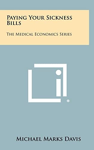 Paying Your Sickness Bills The Medical Economics Series