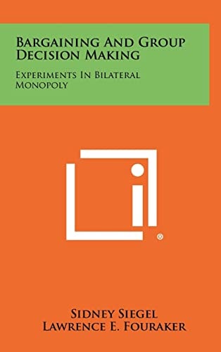 Bargaining And Group Decision Making Experiments In Bilateral Monopoly