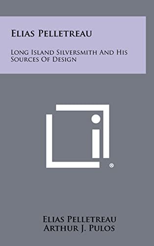 Elias Pelletreau Long Island Silversmith and His Sources of Design