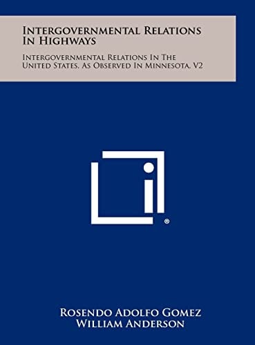 Intergovernmental Relations In Highways Intergovernmental Relations In The United States, As Observed In Minnesota, V2