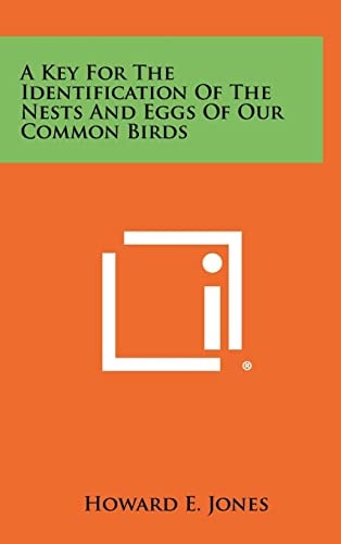 A Key for the Identification of the Nests and Eggs of Our Common Birds