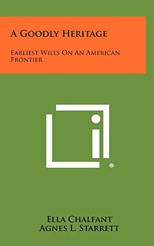 A Goodly Heritage Earliest Wills On An American Frontier