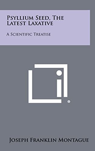Psyllium Seed, the Latest Laxative A Scientific Treatise