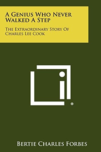 A Genius Who Never Walked A Step The Extraordinary Story Of Charles Lee Cook