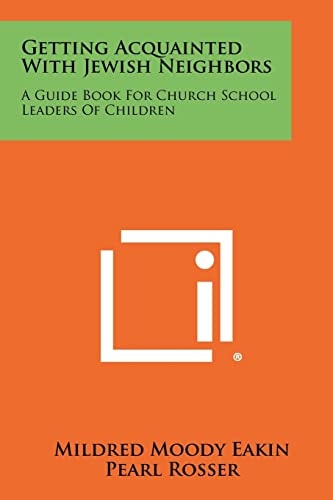 Getting Acquainted with Jewish Neighbors A Guide Book for Church School Leaders of Children
