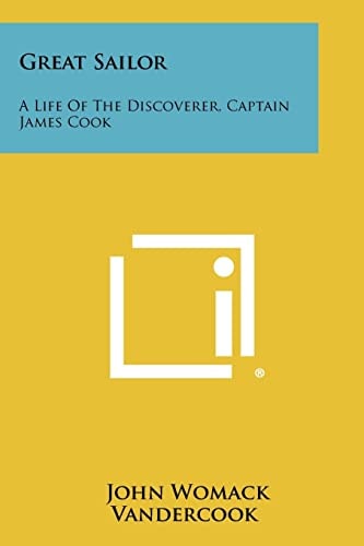 Great Sailor A Life of the Discoverer, Captain James Cook