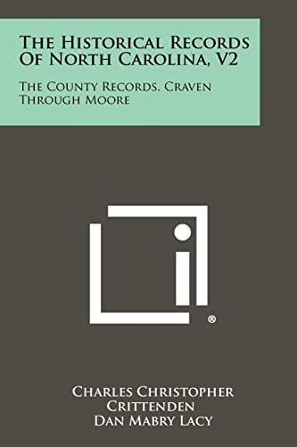 The Historical Records Of North Carolina, V2 The County Records, Craven Through Moore