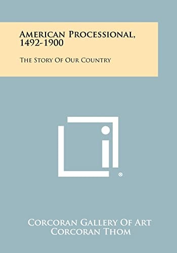 American Processional, 1492-1900 The Story of Our Country