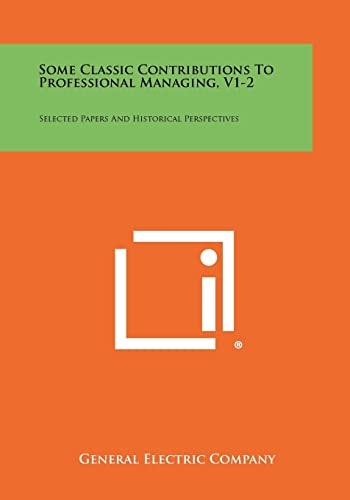 Some Classic Contributions To Professional Managing, V1-2 Selected Papers And Historical Perspectives