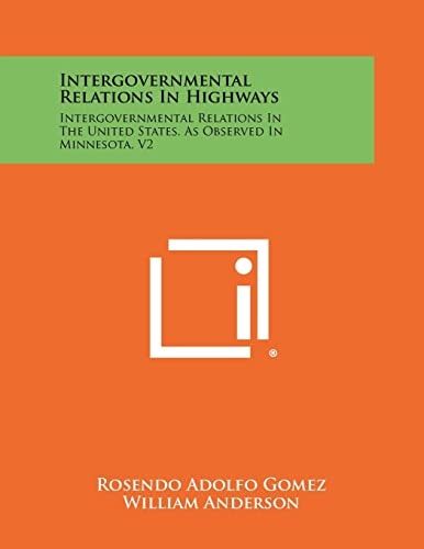 Intergovernmental Relations In Highways Intergovernmental Relations In The United States, As Observed In Minnesota, V2