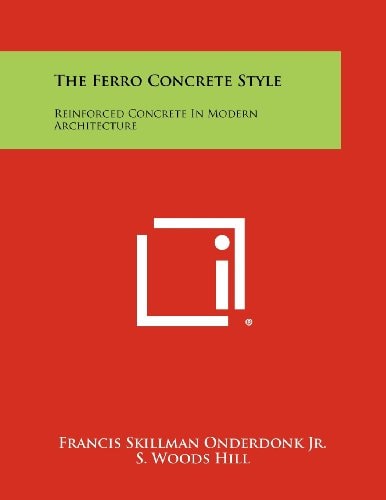 The Ferro Concrete Style Reinforced Concrete in Modern Architecture