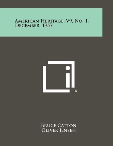 American Heritage, V9, No. 1, December, 1957