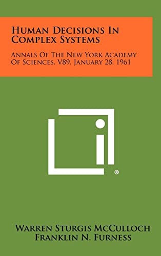Human Decisions in Complex Systems Annals of the New York Academy of Sciences, V89, January 28, 1961