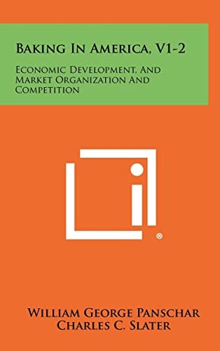 Baking in America, V1-2 Economic Development, and Market Organization and Competition