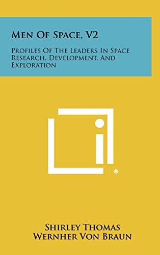 Men of Space, V2 Profiles of the Leaders in Space Research, Development, and Exploration