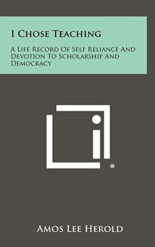 I Chose Teaching A Life Record of Self Reliance and Devotion to Scholarship and Democracy
