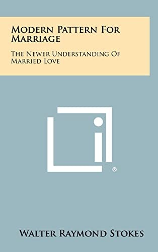 Modern Pattern for Marriage The Newer Understanding of Married Love