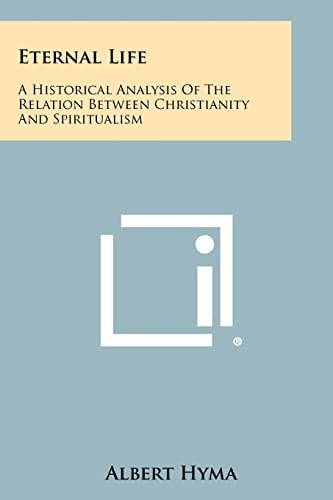 Eternal Life A Historical Analysis of the Relation Between Christianity and Spiritualism