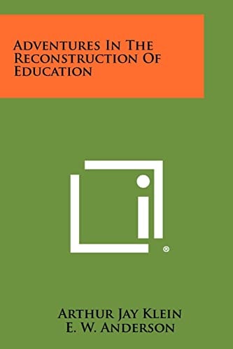 Adventures in the Reconstruction of Education