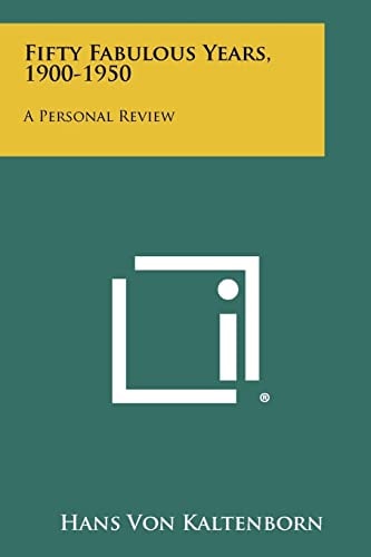 Fifty Fabulous Years, 1900-1950 A Personal Review