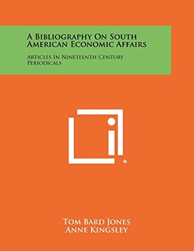 A Bibliography on South American Economic Affairs Articles in Nineteenth Century Periodicals