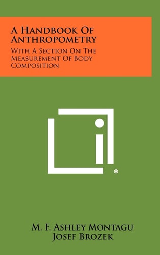 A Handbook Of Anthropometry With A Section On The Measurement Of Body Composition