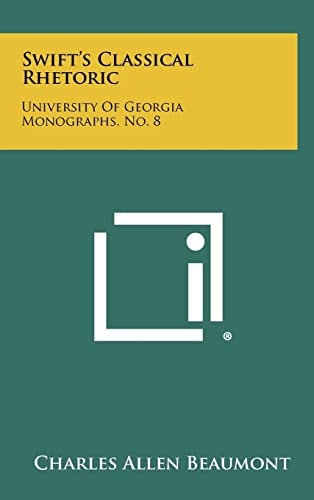 Swift's Classical Rhetoric University of Georgia Monographs, No. 8