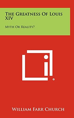 The Greatness of Louis XIV Myth Or Reality?