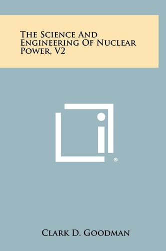 The Science and Engineering of Nuclear Power, V2