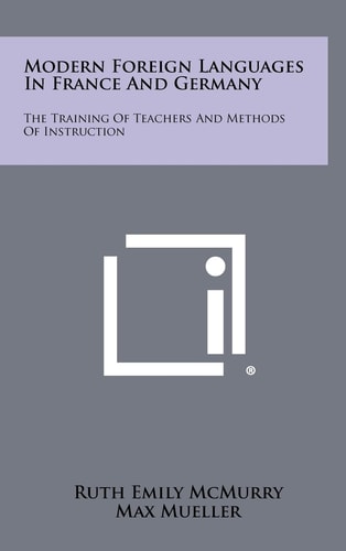 Modern Foreign Languages In France And Germany The Training Of Teachers And Methods Of Instruction