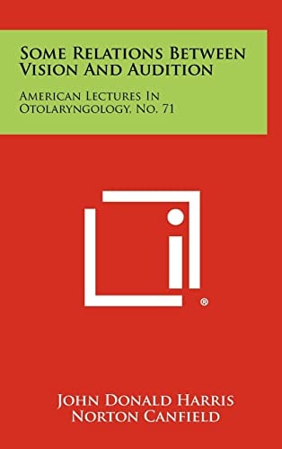 Some Relations Between Vision And Audition American Lectures In Otolaryngology, No. 71