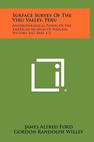 Surface Survey Of The Viru Valley, Peru Anthropological Papers Of The American Museum Of Natural History, V43, Part 1-2