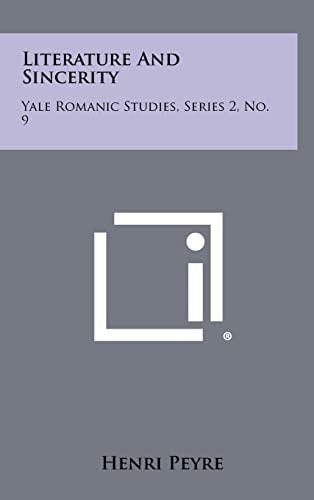 Literature And Sincerity Yale Romanic Studies, Series 2, No. 9