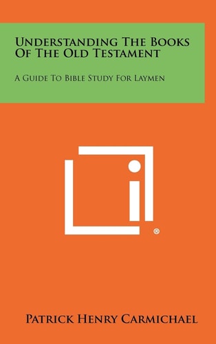 Understanding the Books of the Old Testament A Guide to Bible Study for Laymen