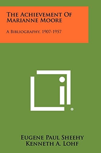 The Achievement of Marianne Moore A Bibliography, 1907-1957