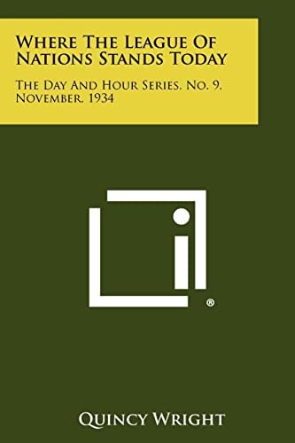 Where The League Of Nations Stands Today The Day And Hour Series, No. 9, November, 1934