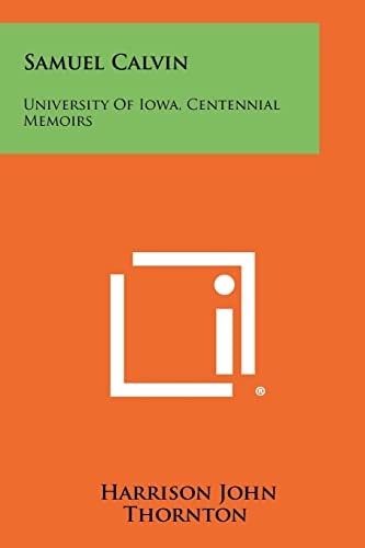 Samuel Calvin University of Iowa, Centennial Memoirs
