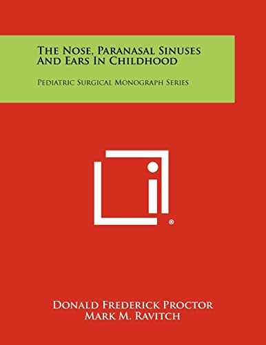 The Nose, Paranasal Sinuses And Ears In Childhood Pediatric Surgical Monograph Series