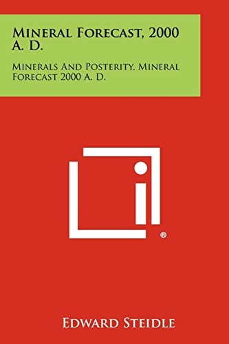 Mineral Forecast, 2000 A. D. Minerals and Posterity, Mineral Forecast 2000 A. D.
